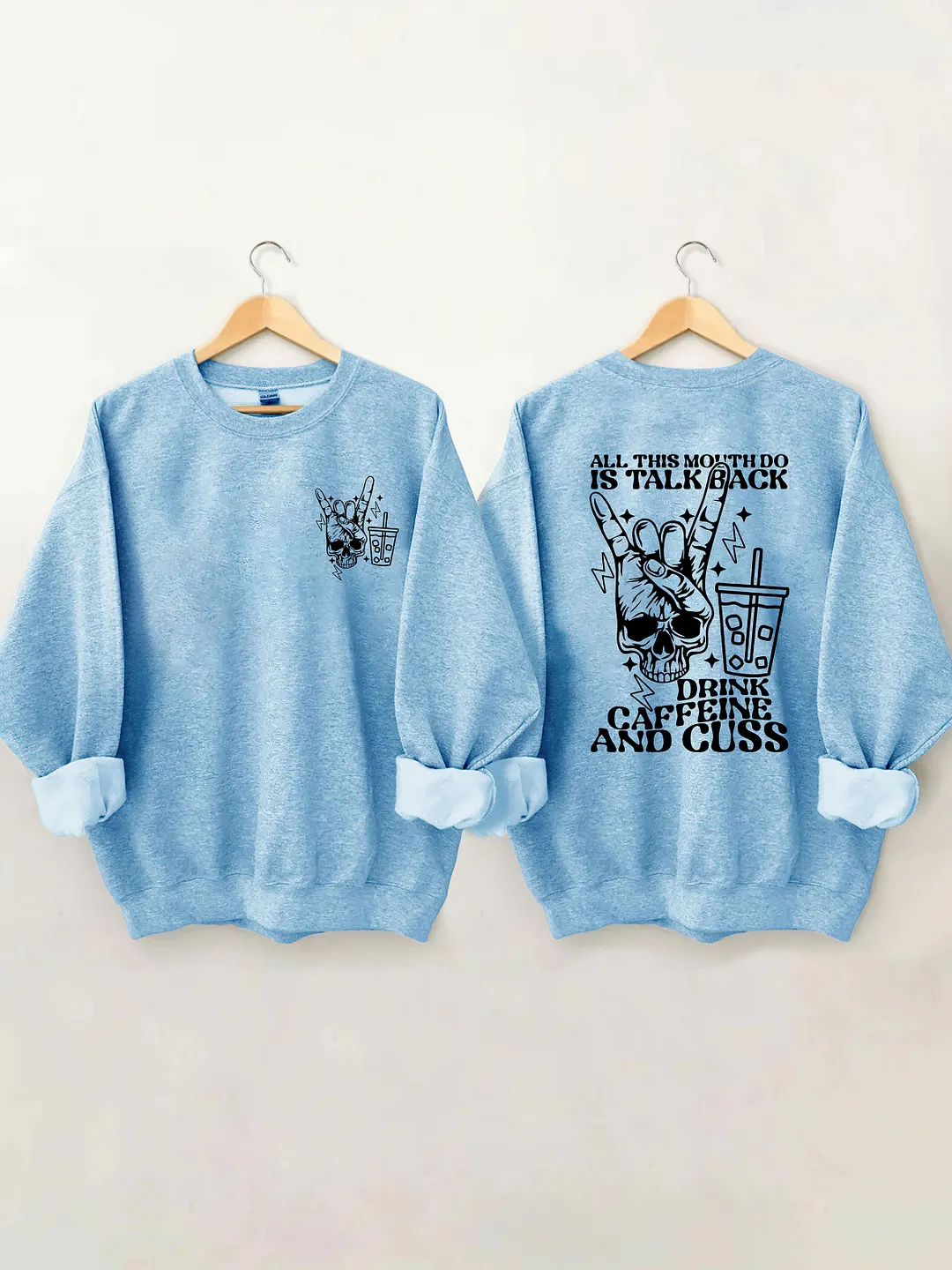 All This Mouth Do Is Talk Back Drink Caffein And Cuss Sweatshirt