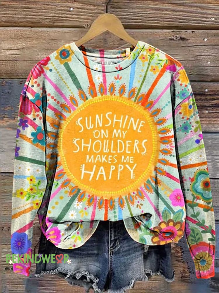 SUNSHINE ON MY SHOULDERS MAKES ME HAPPY Mental Health Awareness Sweashirt Multicolor / S