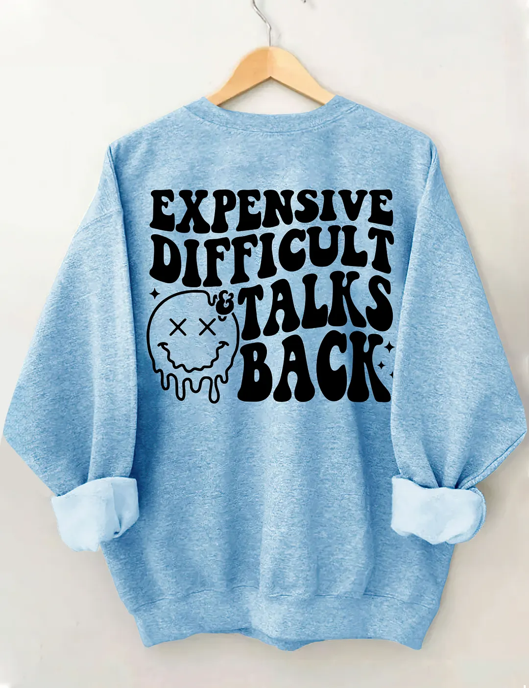 Expensive Difficult And Talks Back Sweatshirt