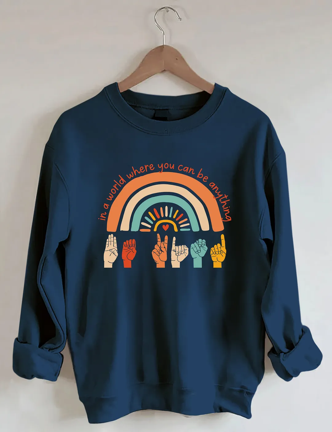 In A World Where You Can Be Anything Be Kind Sweatshirt