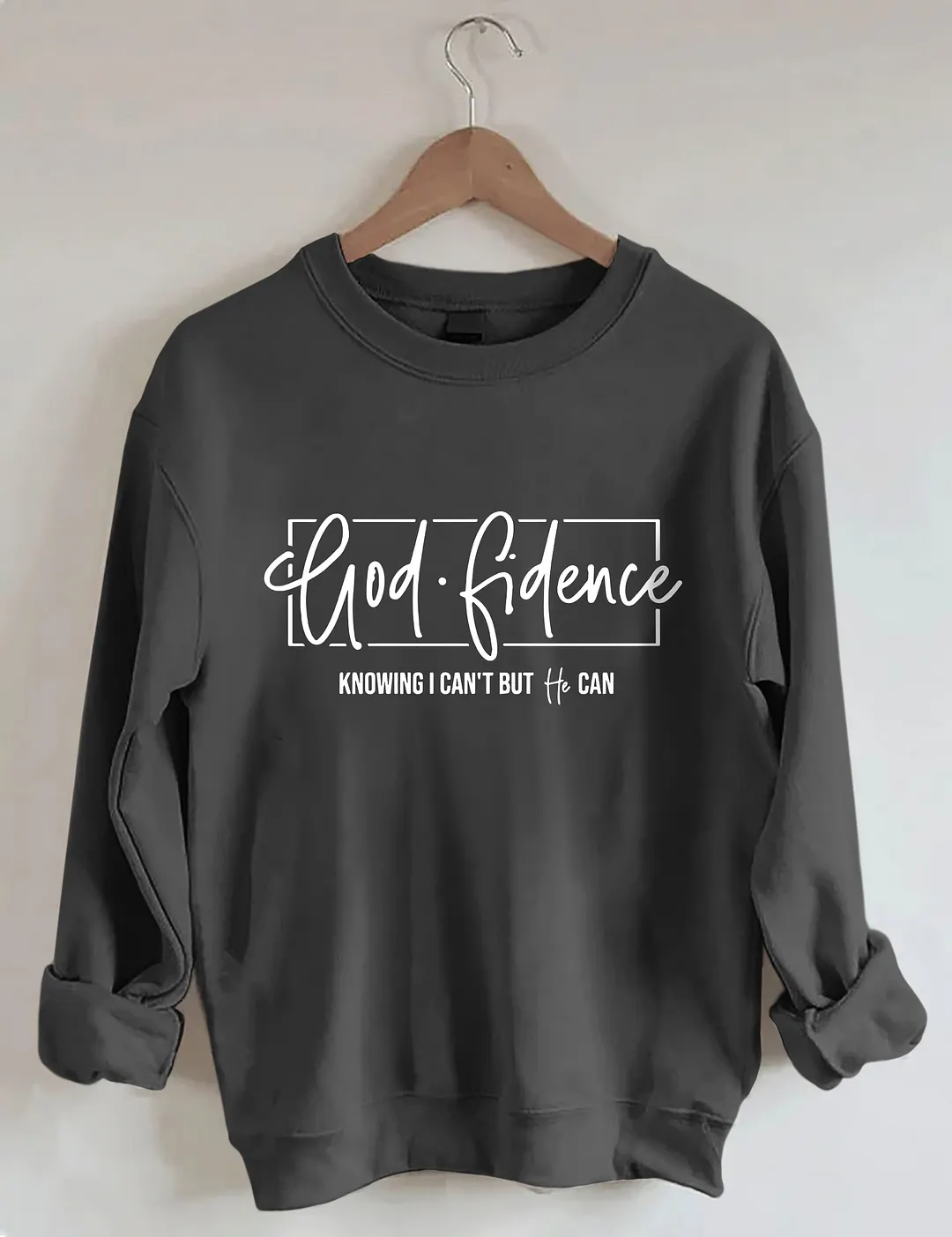 God Fidence Knowıng l Can't But He Can Sweatshirt