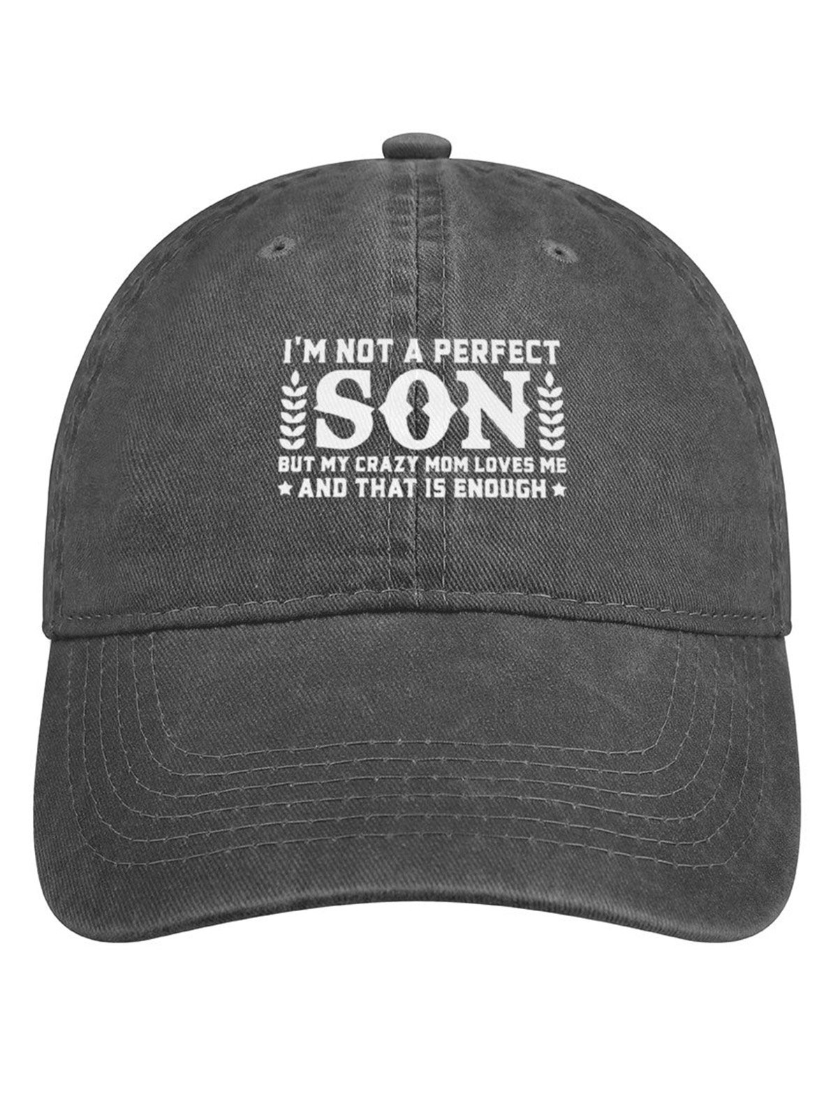I&rsquo;m Not A Perfect Son But My Crazy Mom Loves Me And That Is Enough Denim Hat