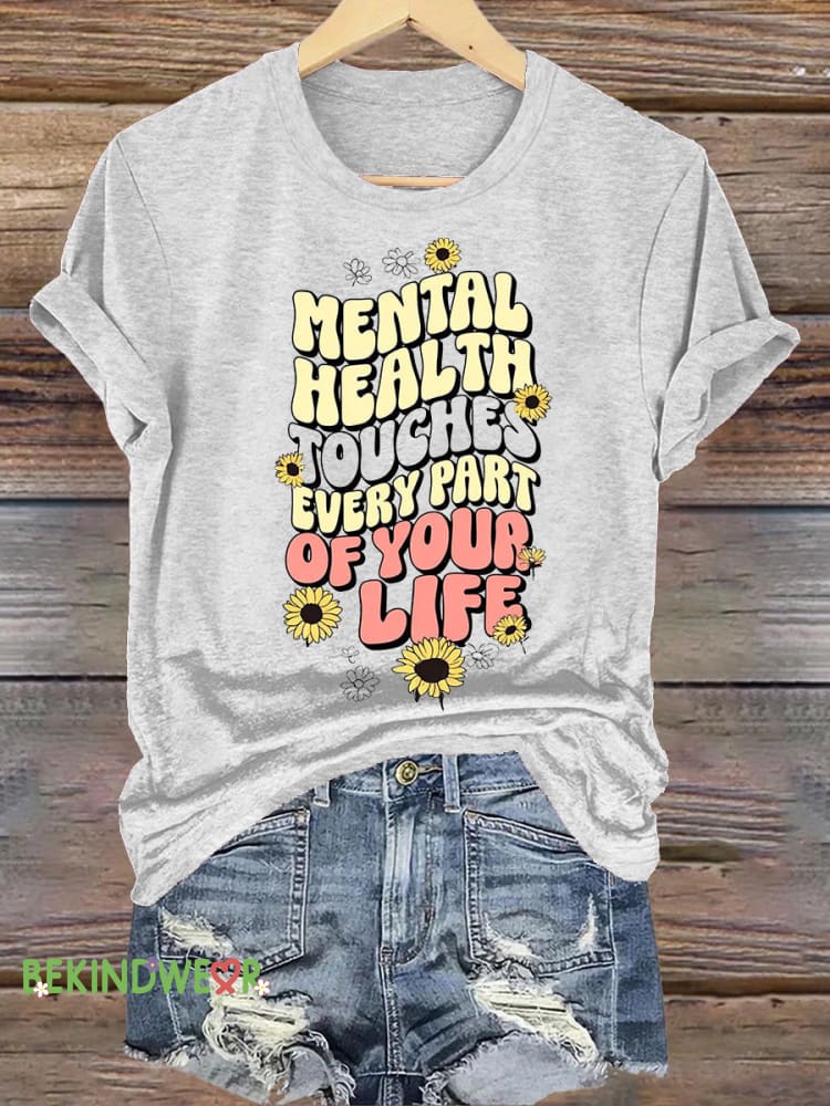 Mental Health Touches Every Part Of Your Life Printed Casual Round Neck Short Sleeve T-shirt White / S