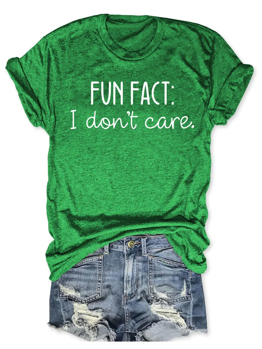 Fun Fact I Don't Care T-shirt
