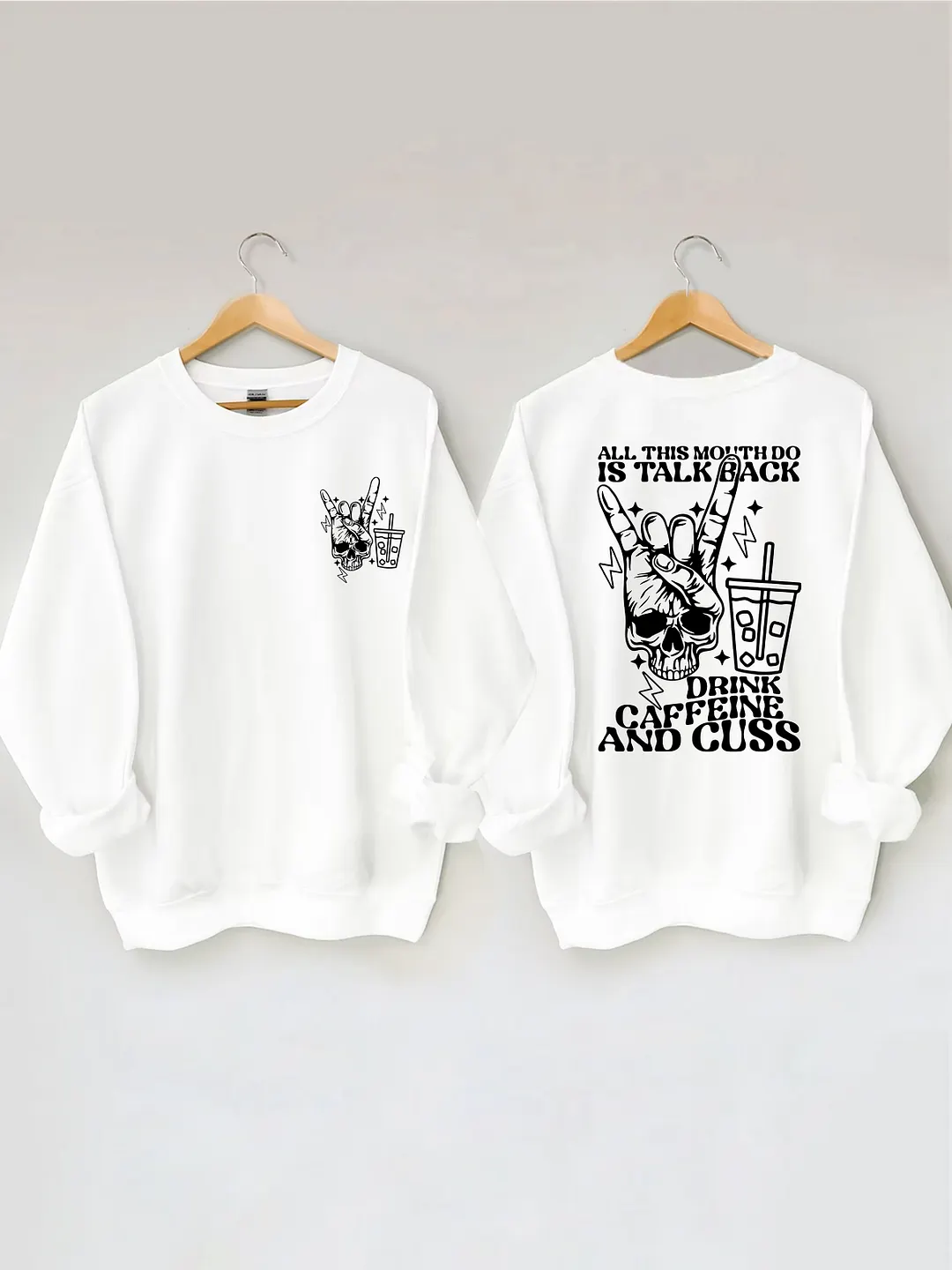 All This Mouth Do Is Talk Back Drink Caffein And Cuss Sweatshirt