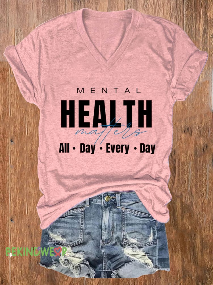 Mental Health Matters All Day Every Day Printed Casual V-Neck Short Sleeve T-Shirt Pink / S