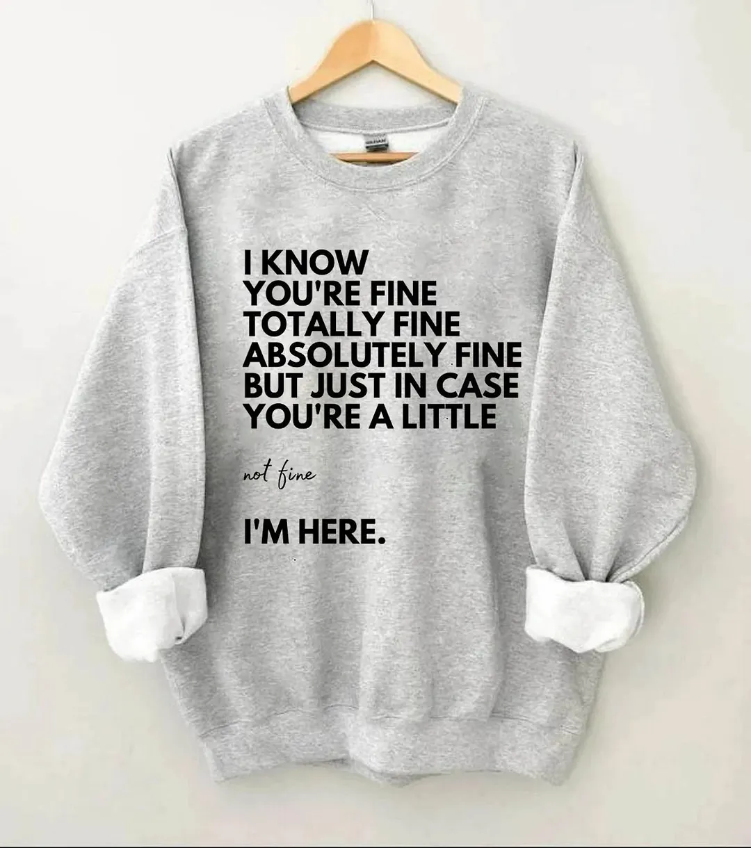 I Know You're Fine, Totally Fine Sweatshirt