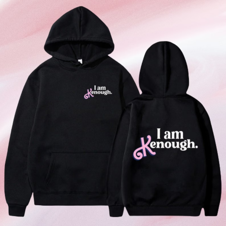 I Am Kenough Hoodie