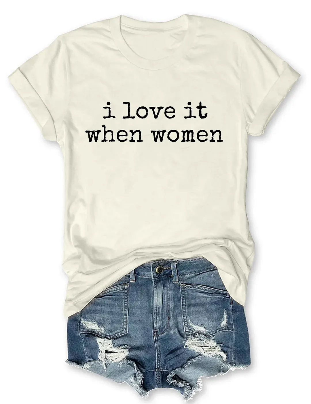 I Love It When Women T-shirt