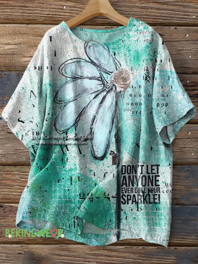 Don&rsquo;t Let Anyone Ever Dull Your Sparkle Floral Print Casual Cotton Linen Shirt Multicolor / S
