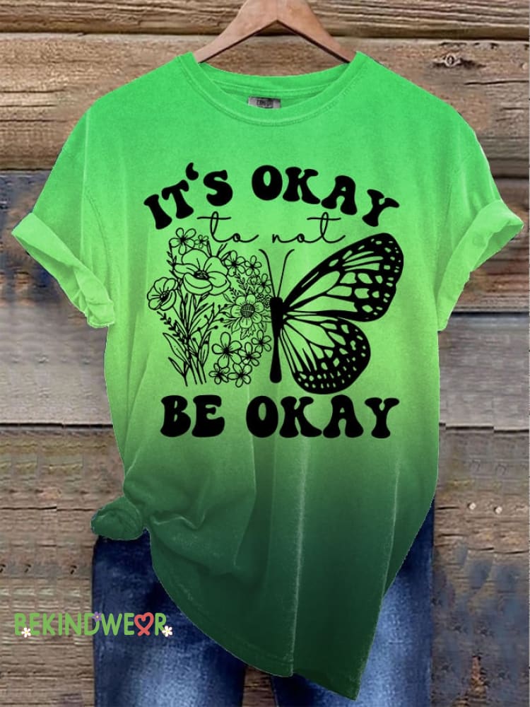 Women&rsquo;s It&rsquo;s Okay To Not Be Okay Print Round Neck T-Shirt Green / S