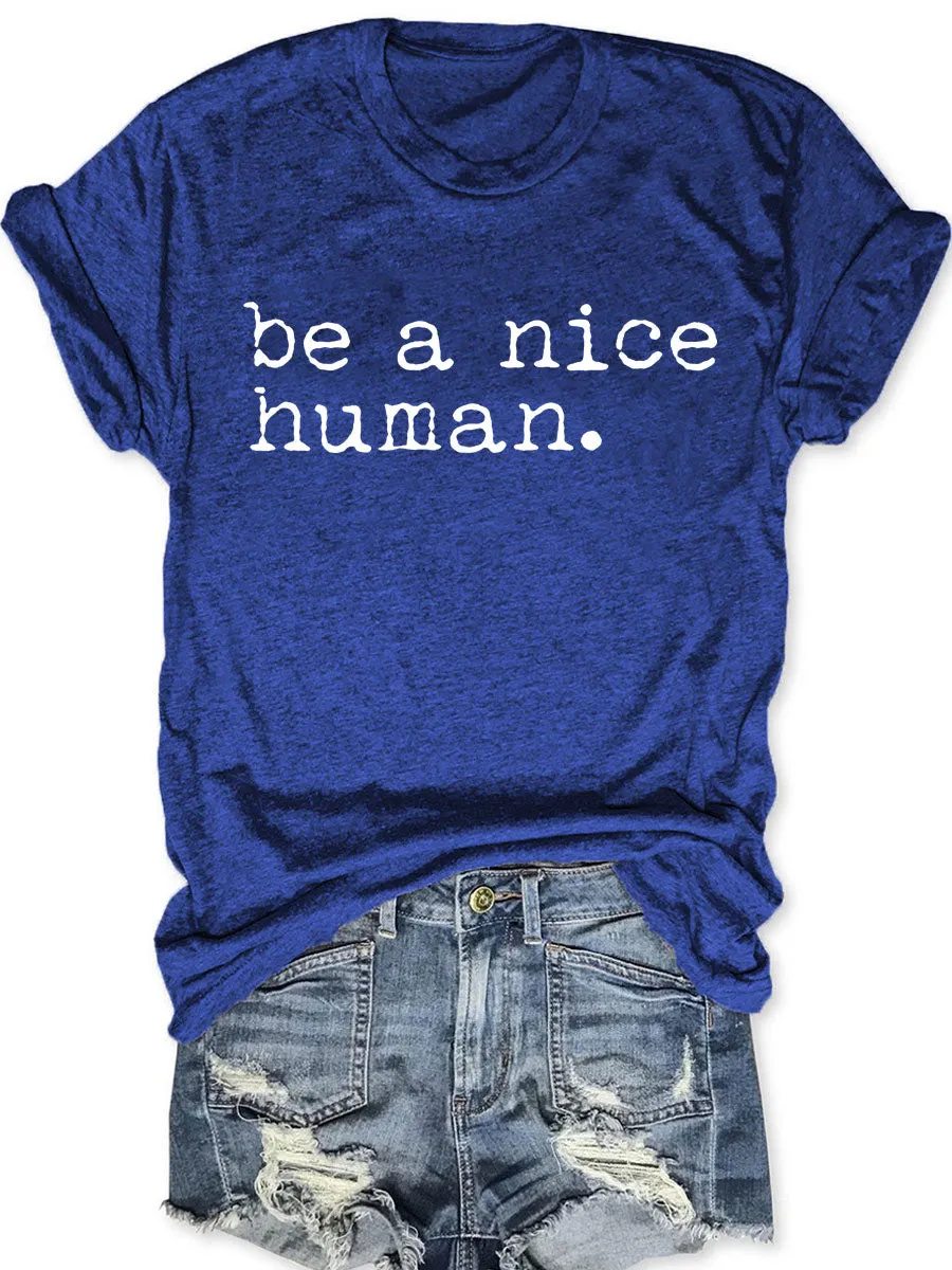 Be a Nice Human T-shirt