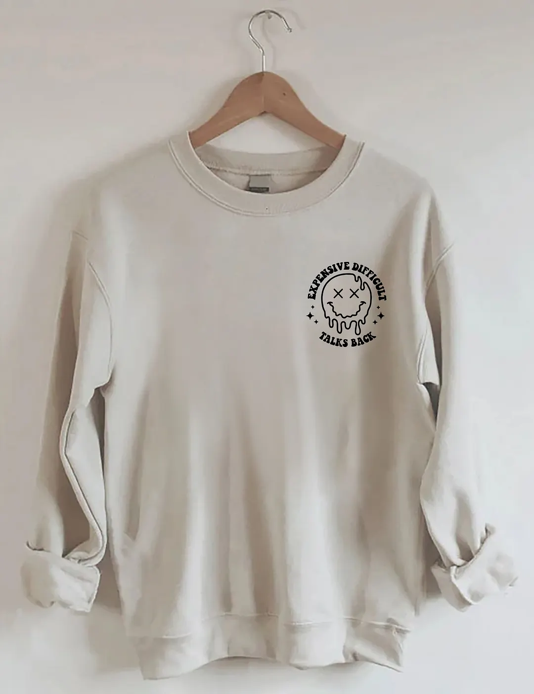Expensive Difficult And Talks Back Sweatshirt