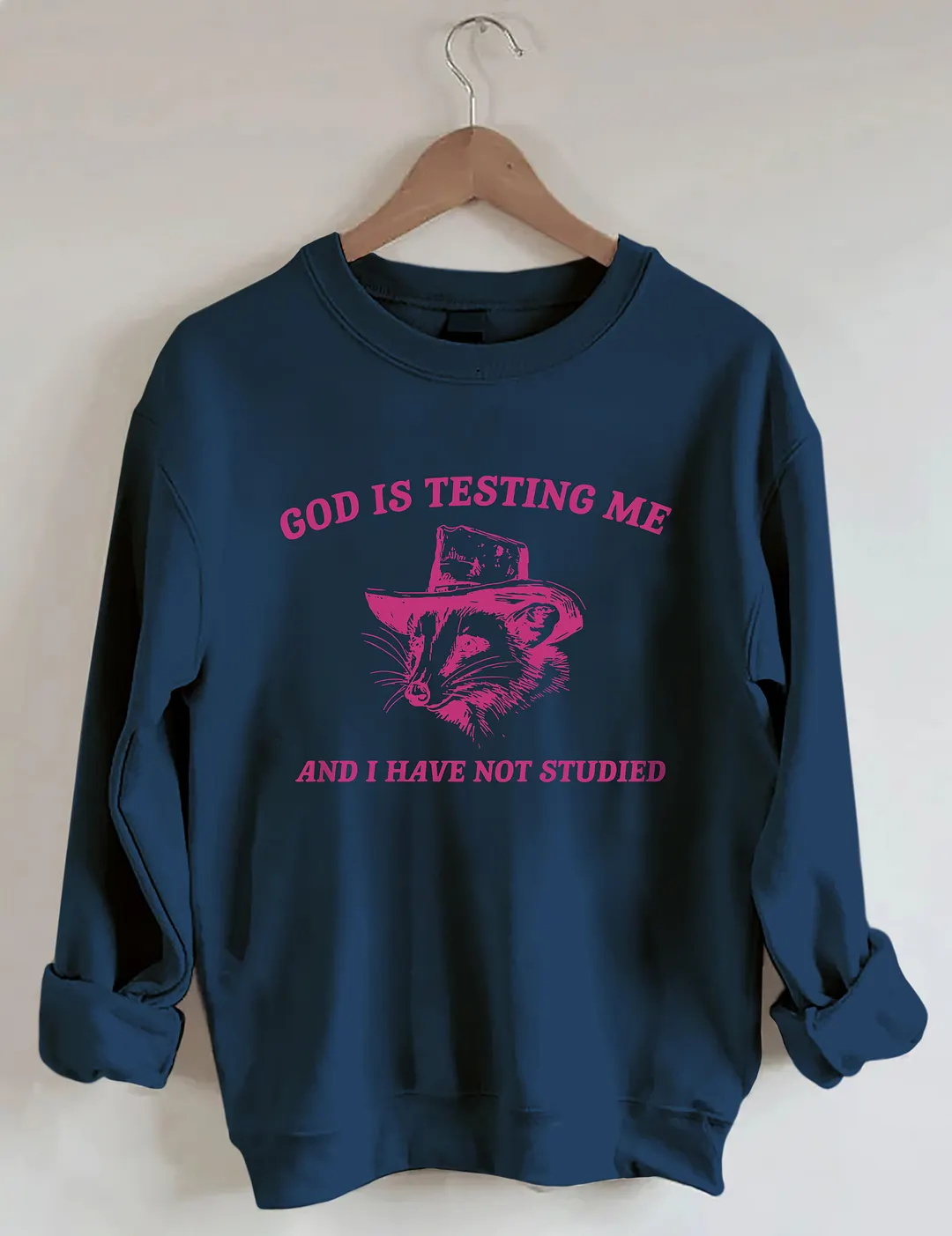 God Is Testing Me Sweatshirt
