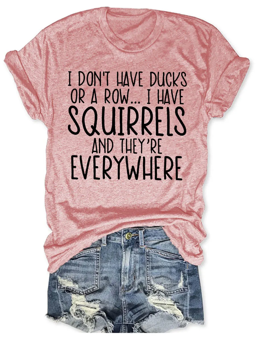 I Don't Have Ducks T-shirt