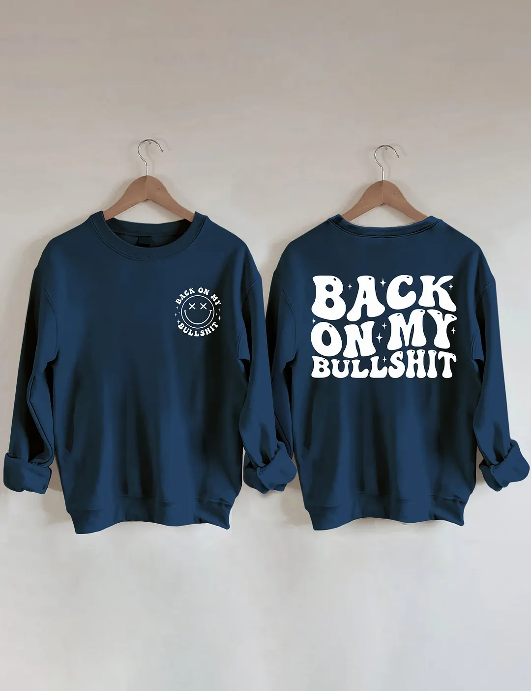 Back On My Bullshit Sweatshirt
