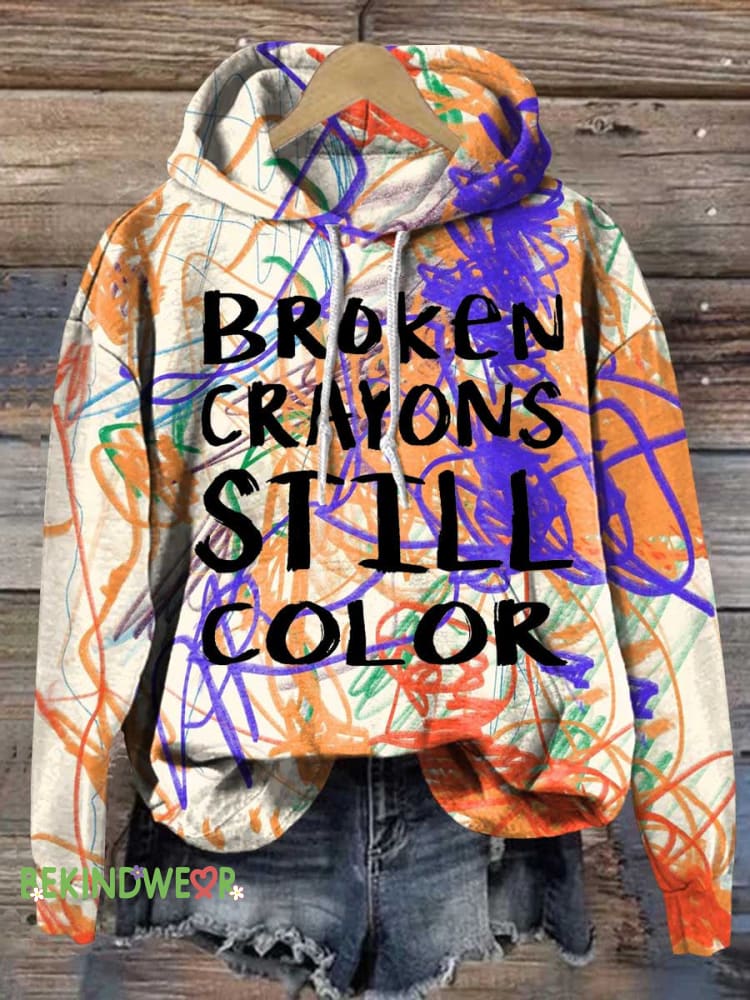 Broken Crayons Still Color Mental Health Awareness Casual Hoodie Sweatshirt Multicolor / S