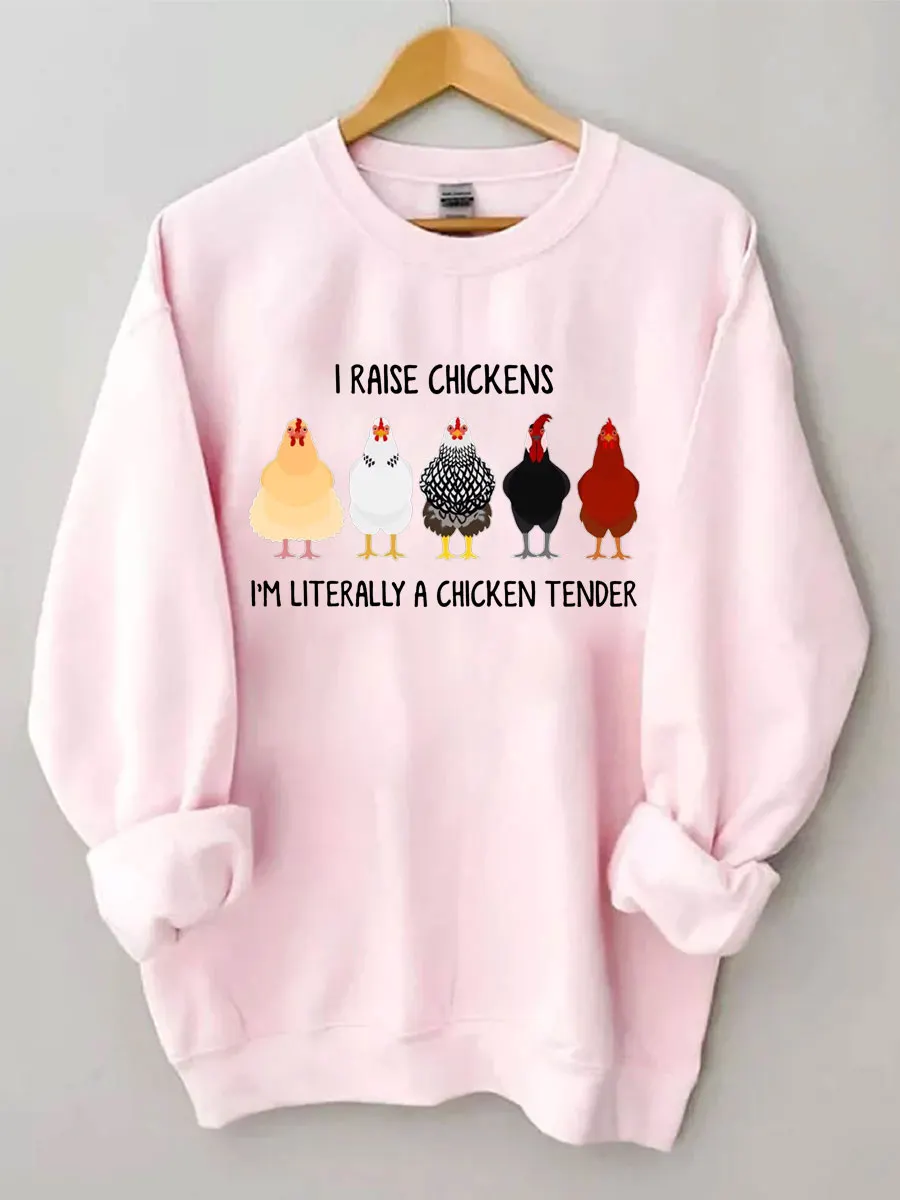 I Raise Chickens I'm Literally A Chicken Tender Sweatshirt