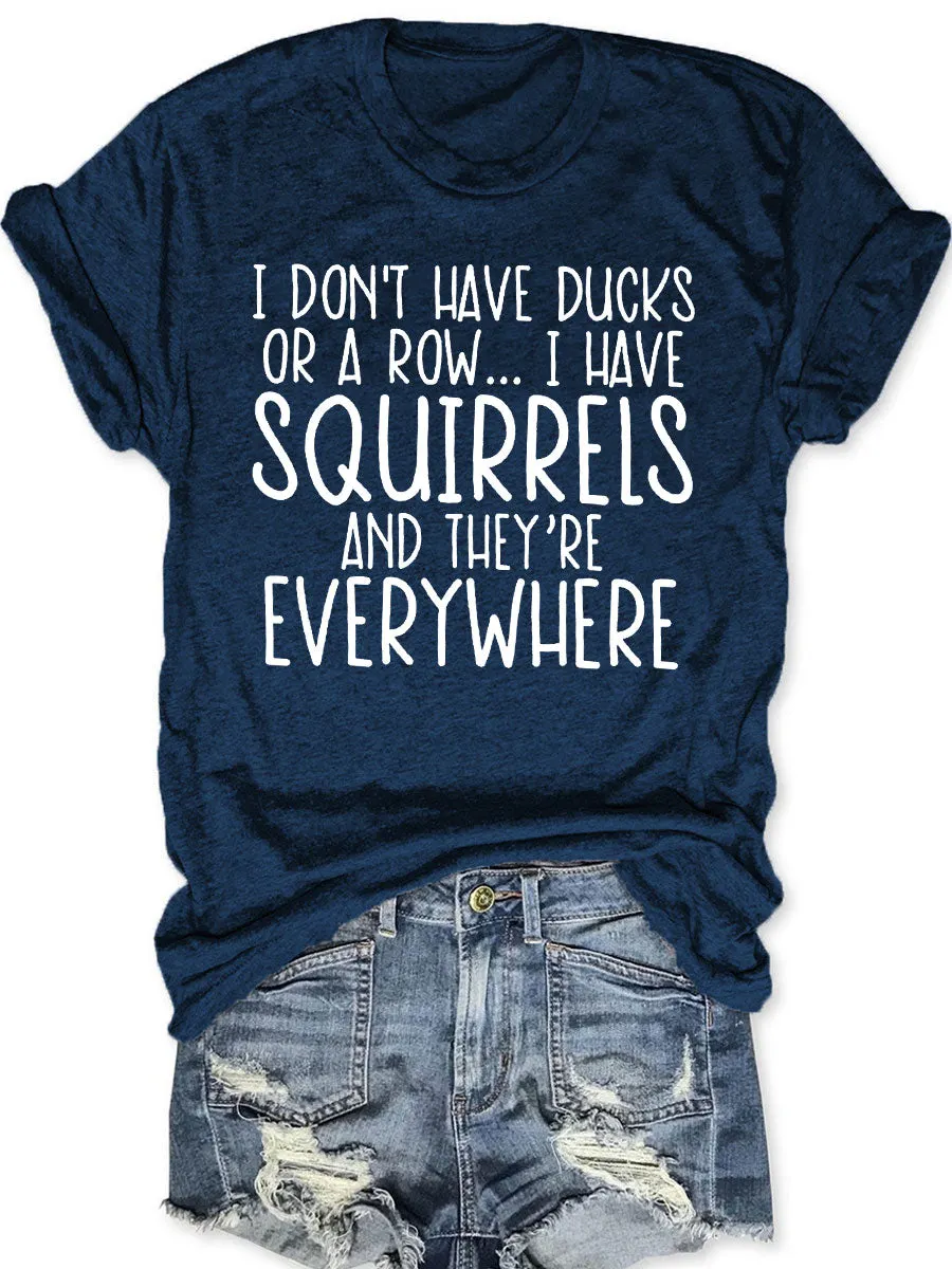I Don't Have Ducks T-shirt
