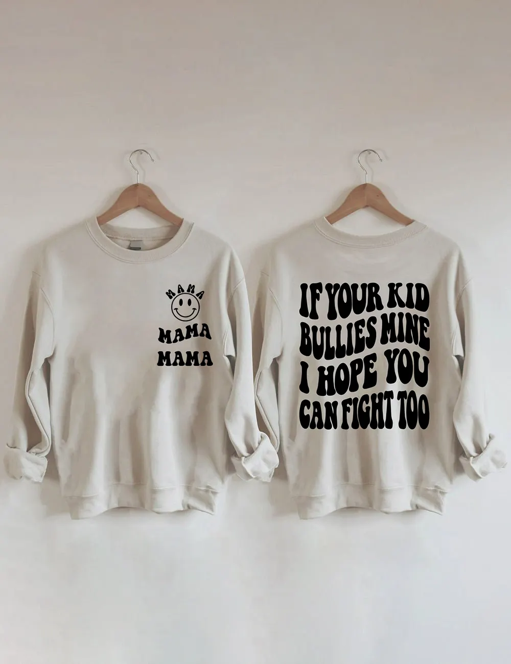 If Your Kid Bullies Mine I Hope You Can Fight Too Sweatshirt