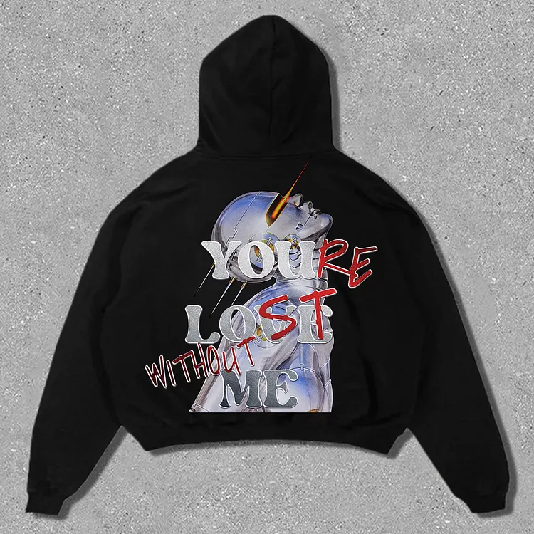 Sexy Robot x &ldquo;You&rsquo;re Lost Without Me&rdquo; Long Sleeve Fleece-lined Hoodie