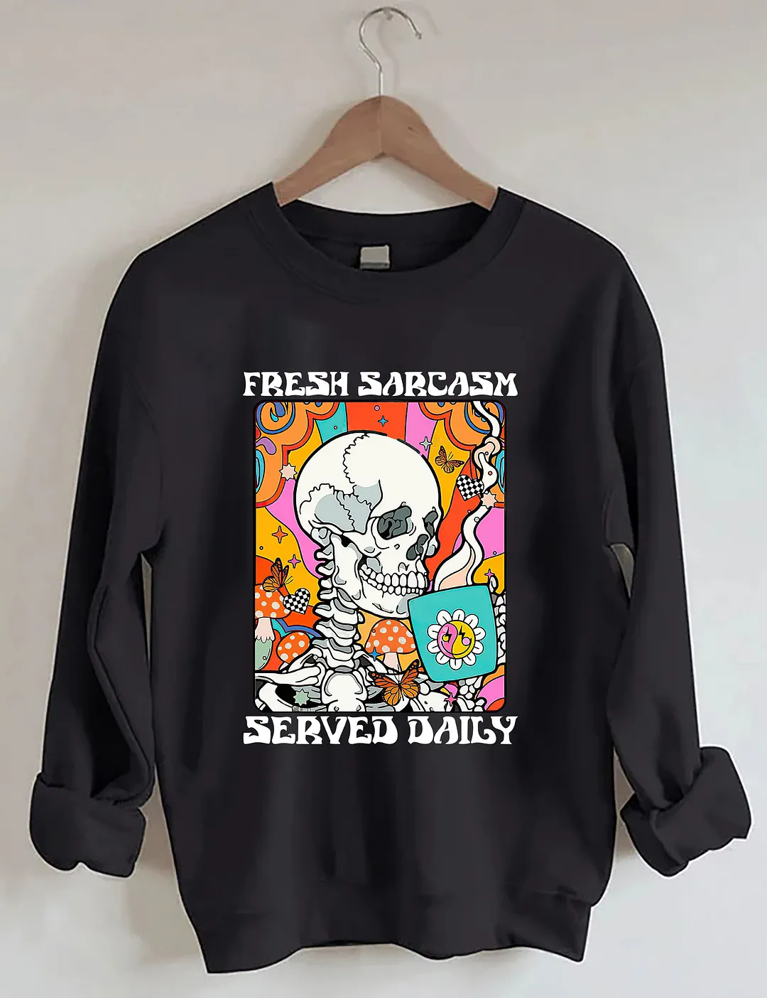 Fresh Sarcasm Served Daily Sweatshirt