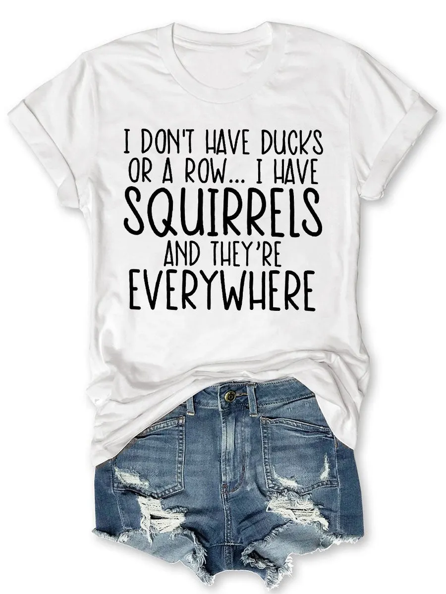 I Don't Have Ducks T-shirt