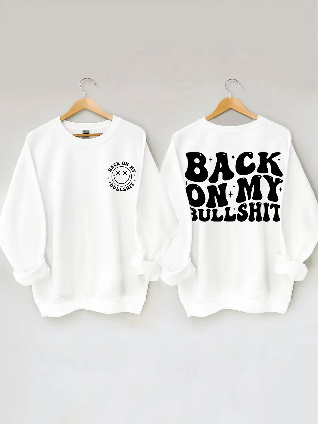 Back On My Bullshit Sweatshirt