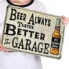 Beer Always Tastes Better In The Garage - Vintage Metal Signs - 20*30cm/30*40cm - Warning