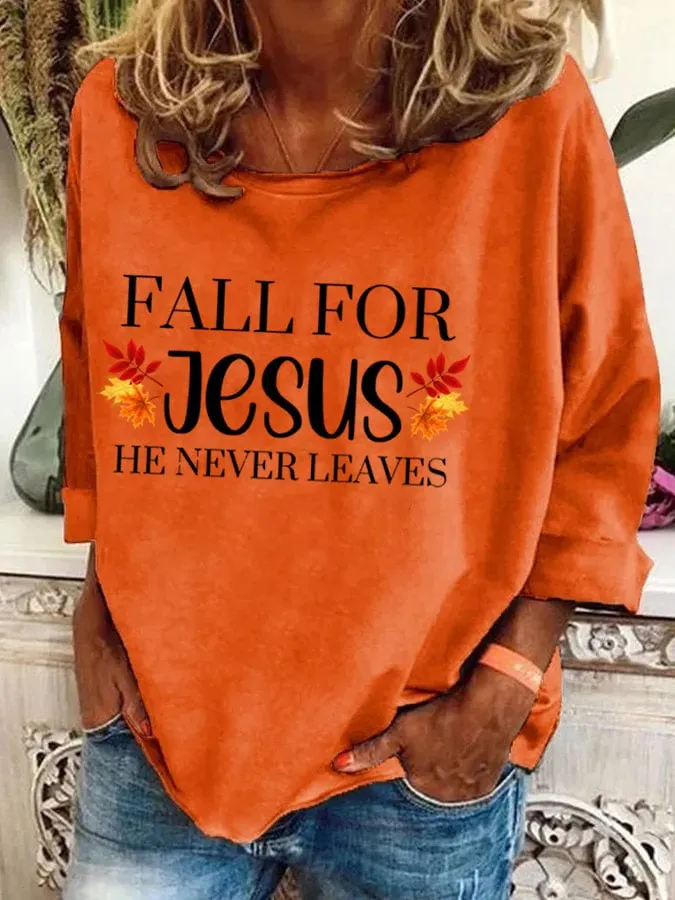 Women's Fall For Jesus He Never Leaves Print Sweatshirt 