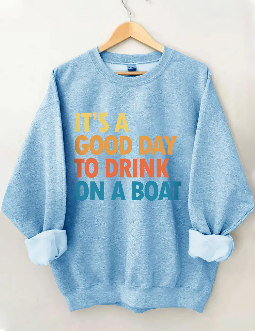 It's A Good Day To Drink On A Boat Sweatshirt