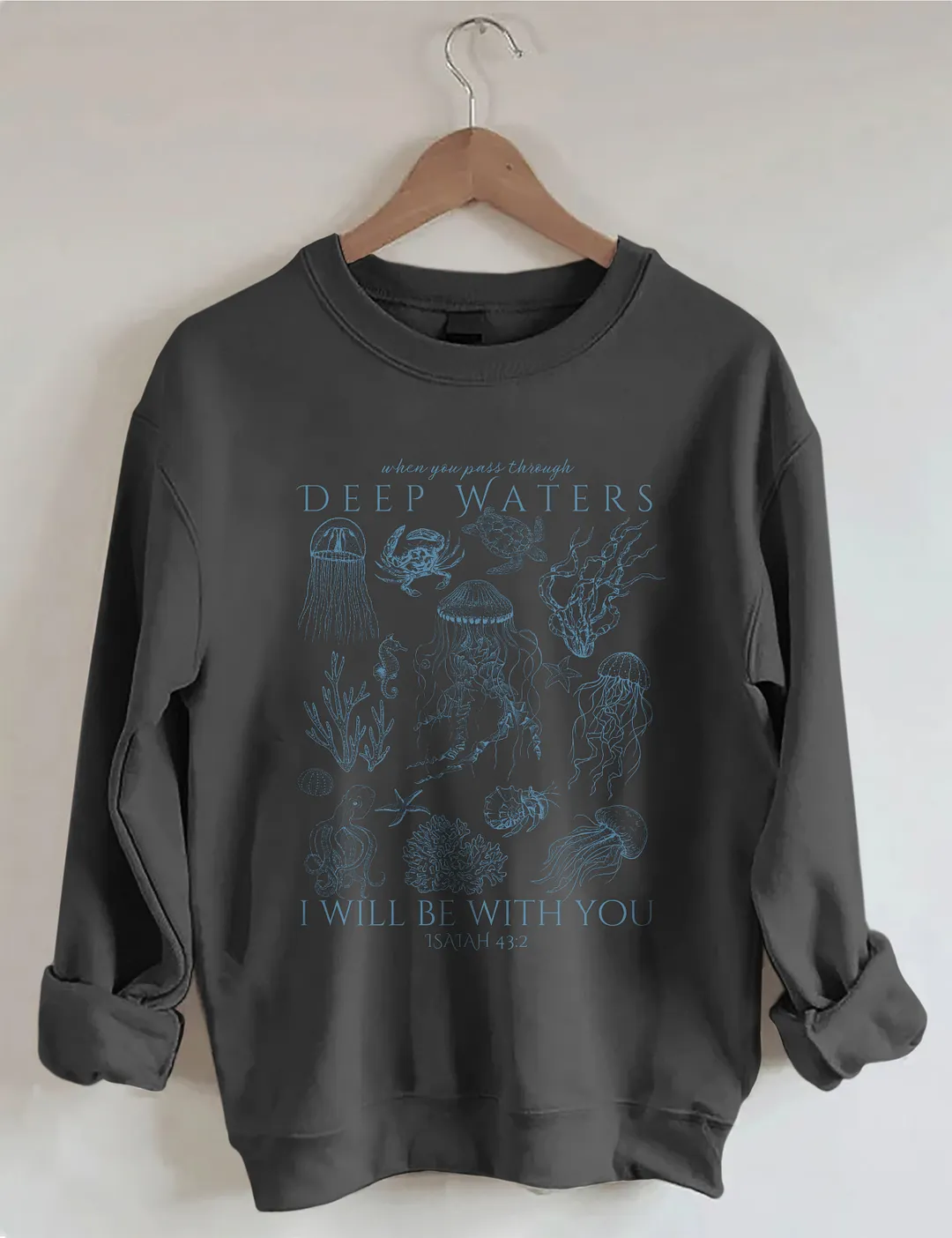 When You Pass Through Deep Water I Will Be With You Sweatshirt