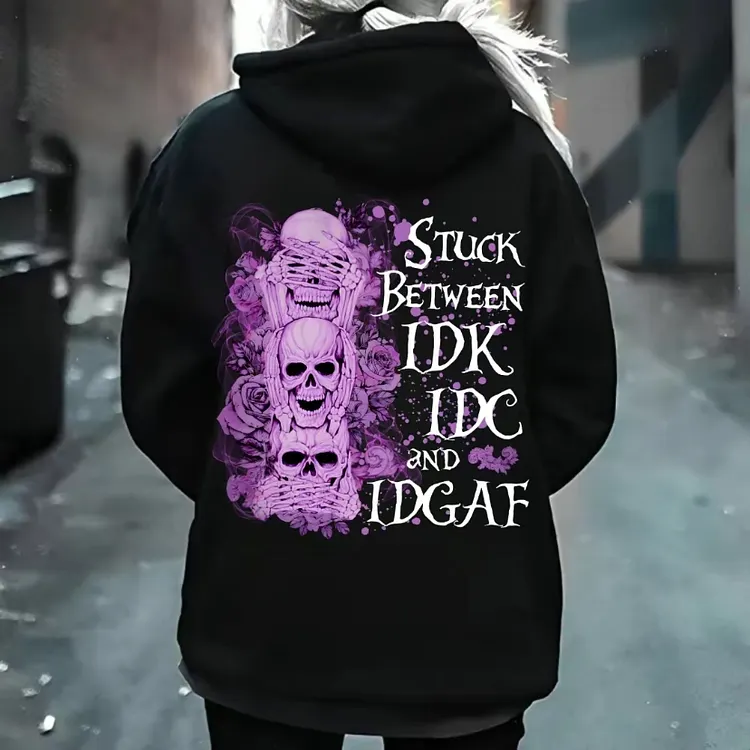 Stuck Between IDK IDC And IDGAF Hoodie