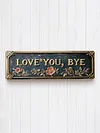Love You Bye Hallway Entryway Door Signs Decor Easy Install Metal Wall Plaque Decor Wall-Mounted Retro Greenery Style Unny Sassy Home Decor for Entryway