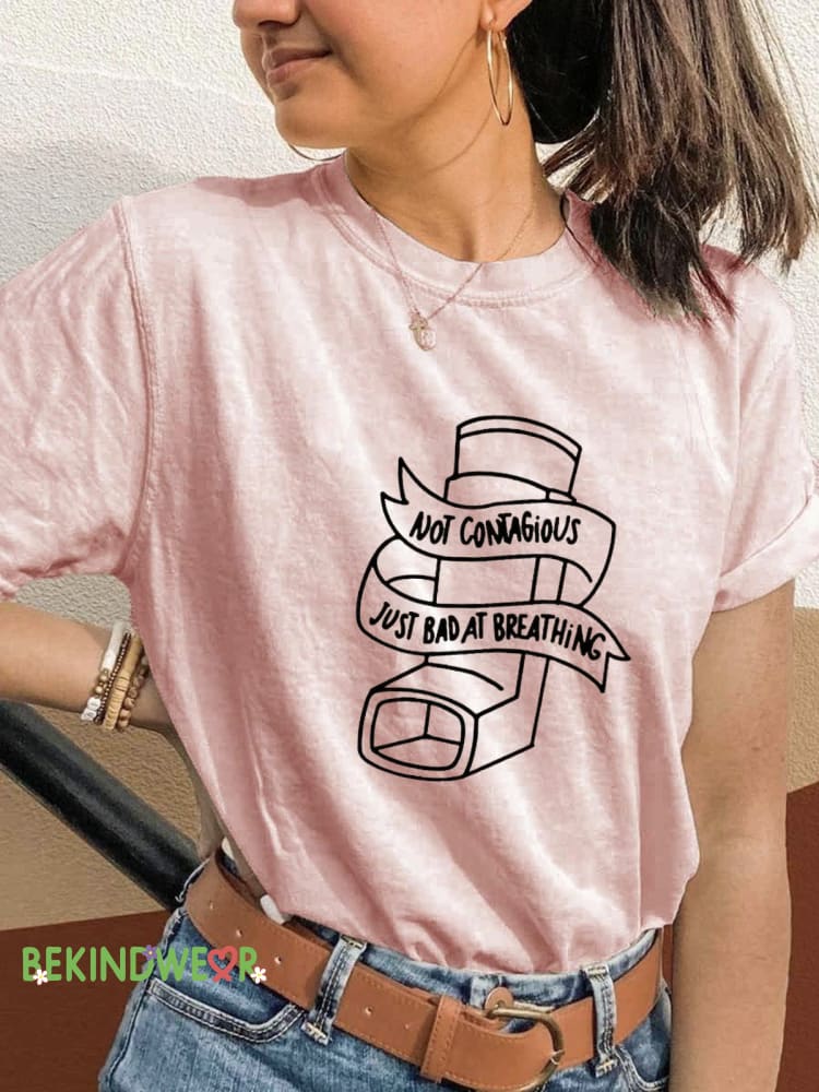Not Contagious Just Not Good at Making Asthma Printed Casual Crew Neck Short Sleeve T-Shirt Pink / S