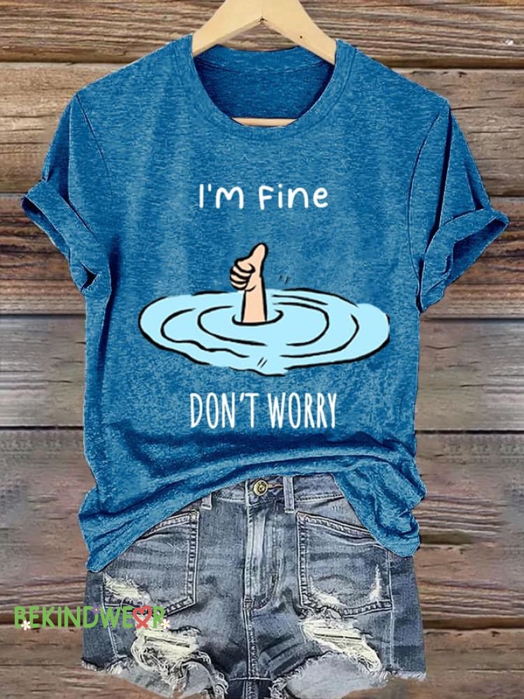 Women&rsquo;s i am fine Print Casual T-Shirt Blue / S