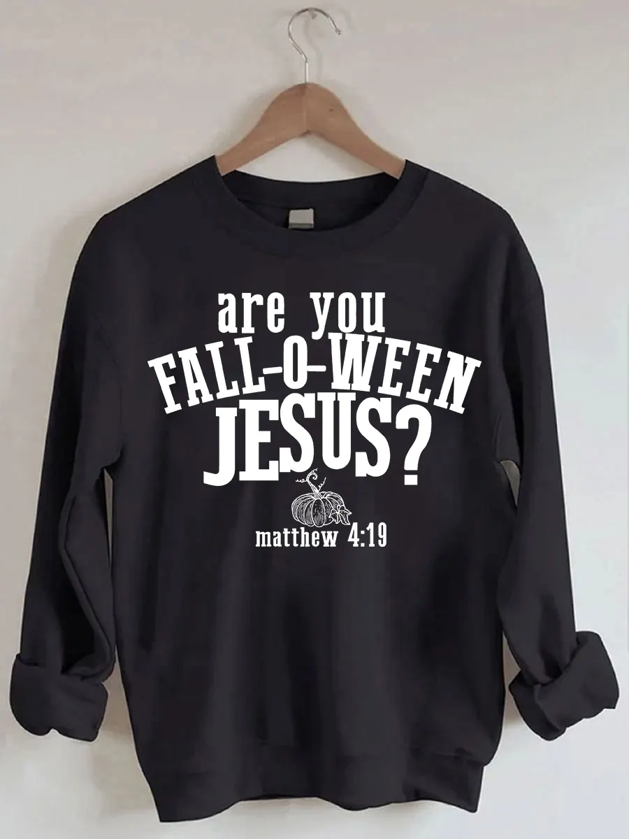 Are You Fall O Ween Jesus Halloween Sweatshirt
