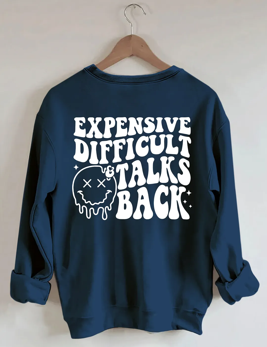 Expensive Difficult And Talks Back Sweatshirt