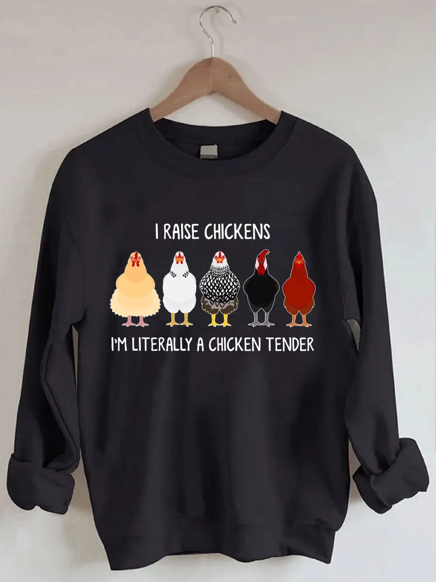 I Raise Chickens I'm Literally A Chicken Tender Sweatshirt