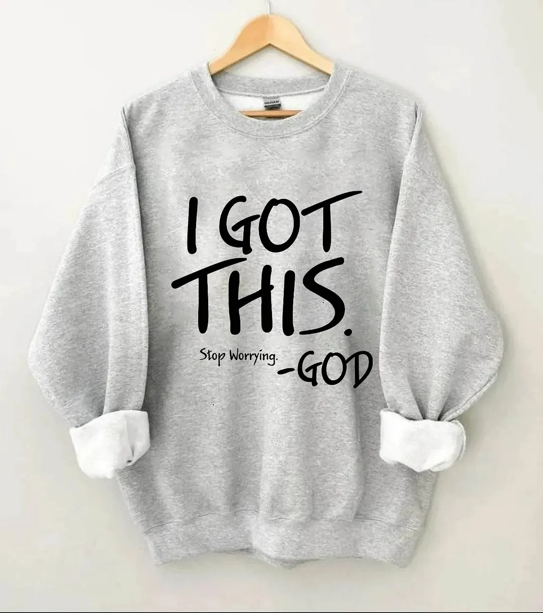 I Got This. Stop Worrying Sweatshirt