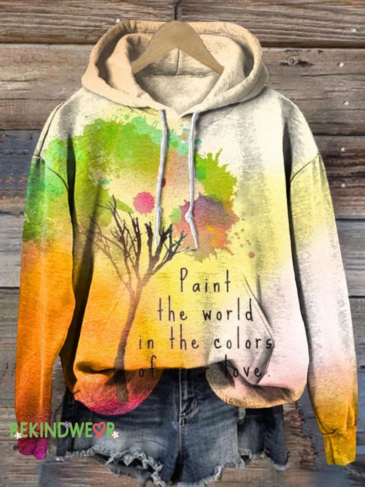Painting the World in the Colors You Love Printed Casual Hoodie Multicolor / S