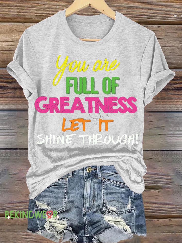 You Are Full Of Greatness Let It Shine Through Printed Casual Round Neck Short Sleeve T-Shirt White / S