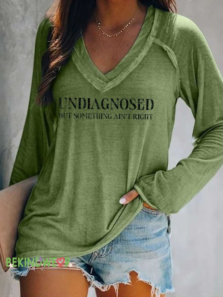 Women&rsquo;s UNDIAGNOSED BUT SOMETHING AIN&rsquo;T RIGHT Mental Health Awareness Print V Neck Long Sleeve Tops Green / S