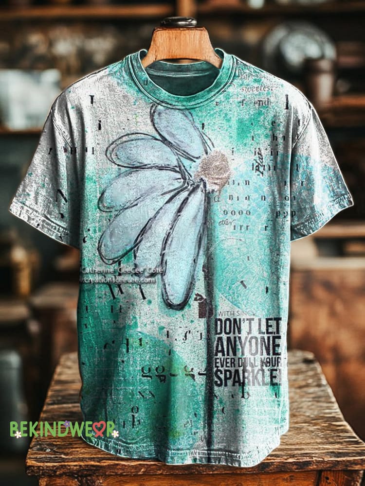 Don&rsquo;t Let Anyone Ever Dull Your Sparkle Floral Print Casual Round Neck Short Sleeve T-Shirt Multicolor / S