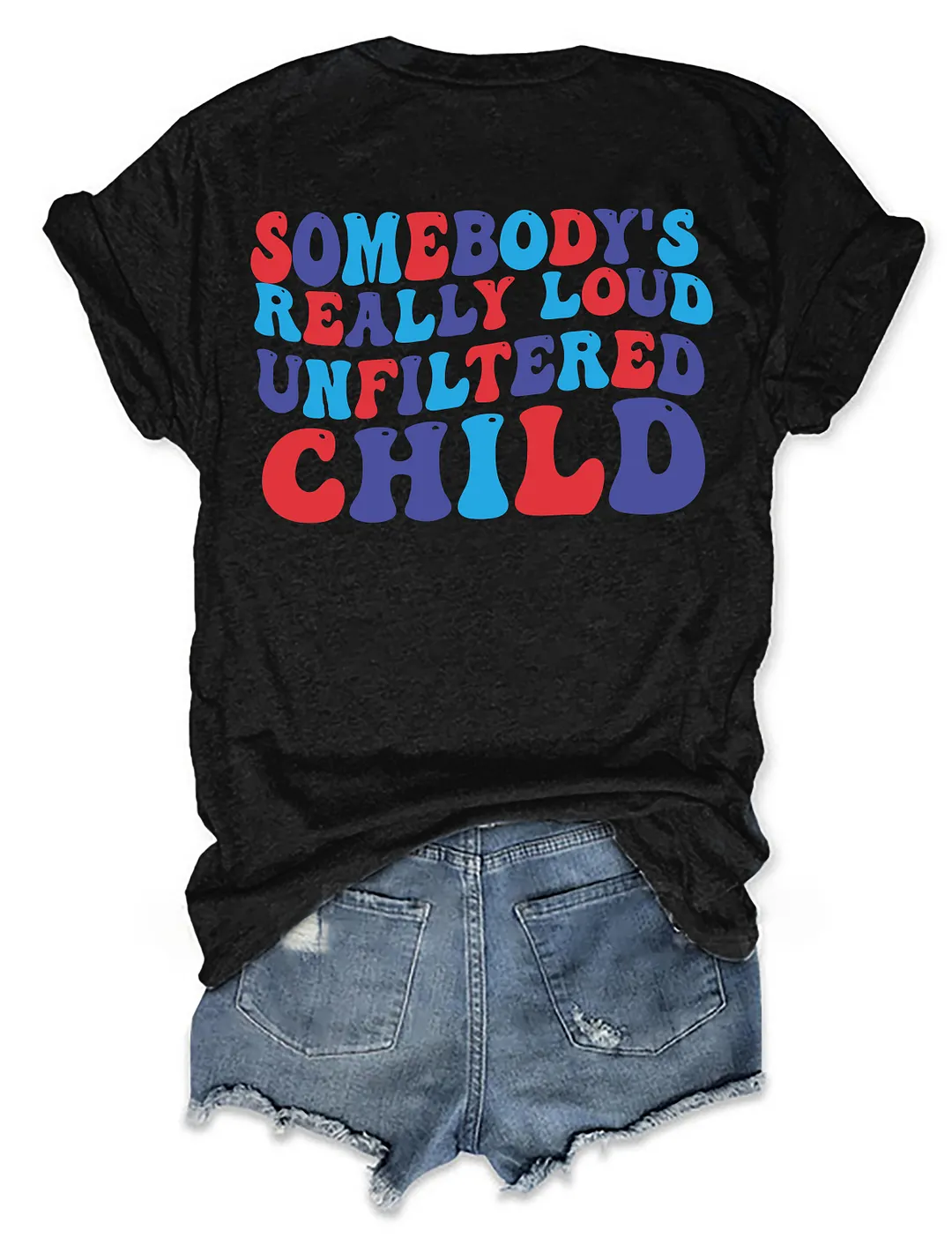 Somebody&lsquo;s Really Loud Unfiltered Child T-Shirt
