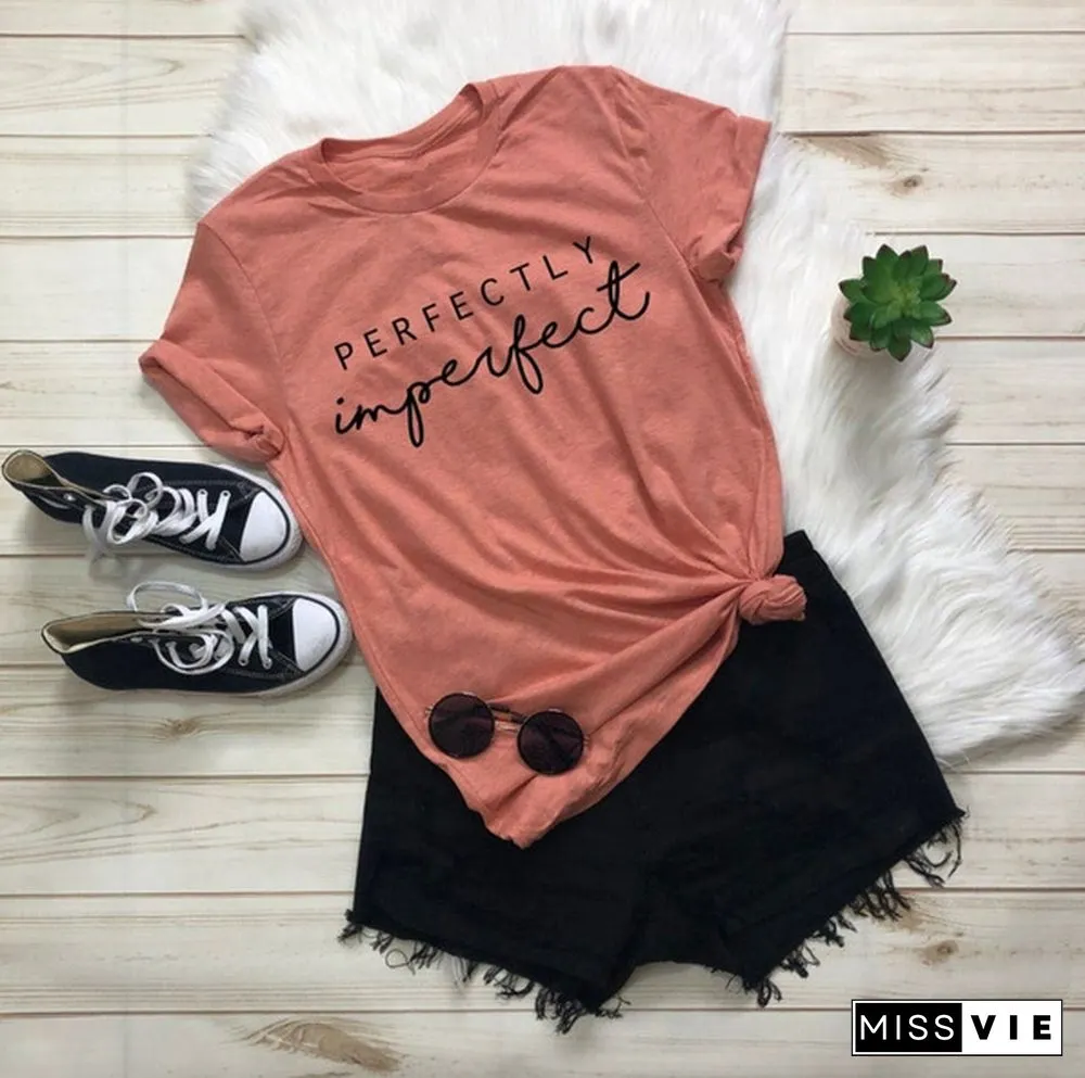 New Womens Fashion Perfectly Imperfect T-Shirts Summer Short Sleeve Graphic Tee Feminist Shirt Casual Cotton O-neck T Shirts Tops Motivational Shirt