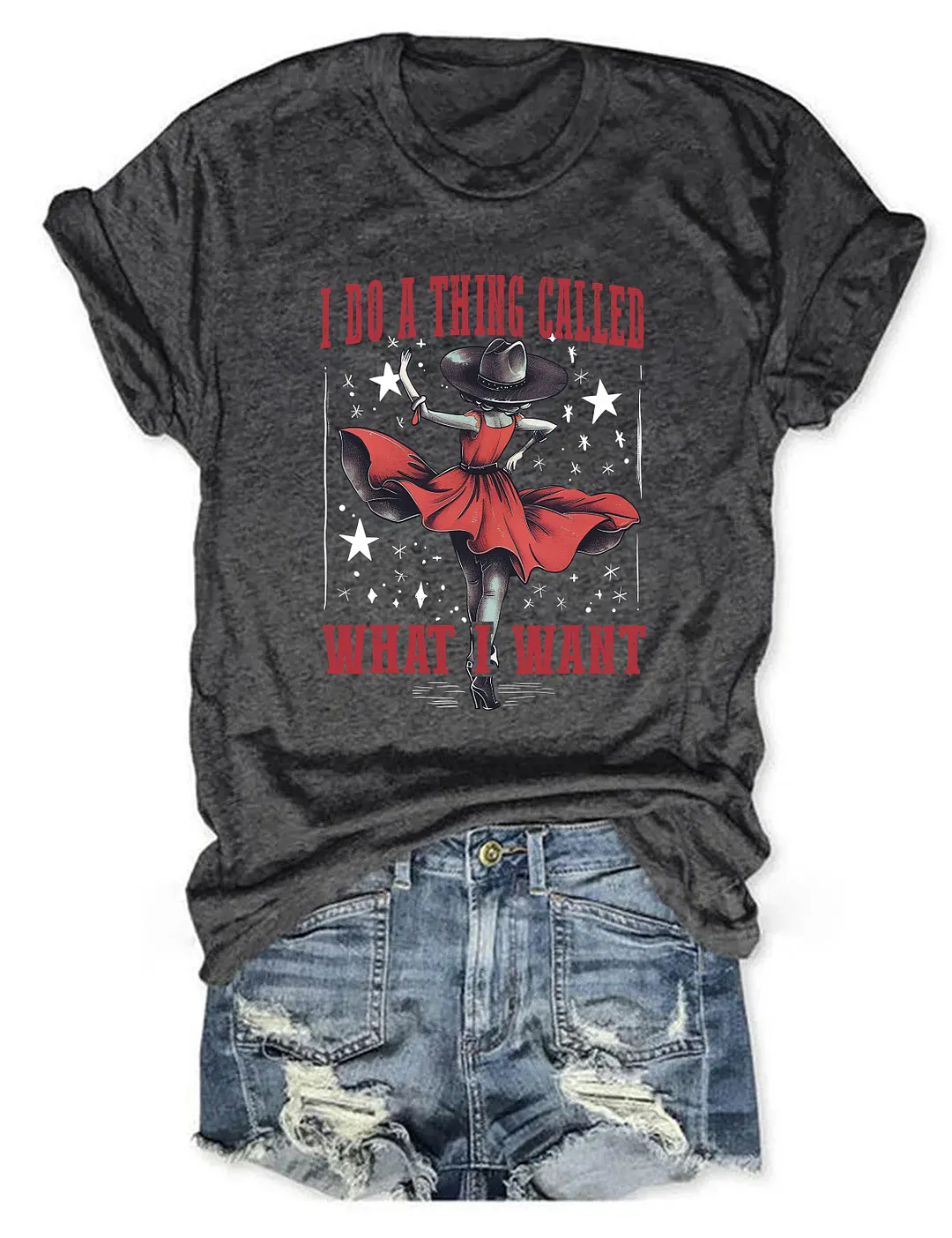 I Do A Thing Called What I Want T-Shirt