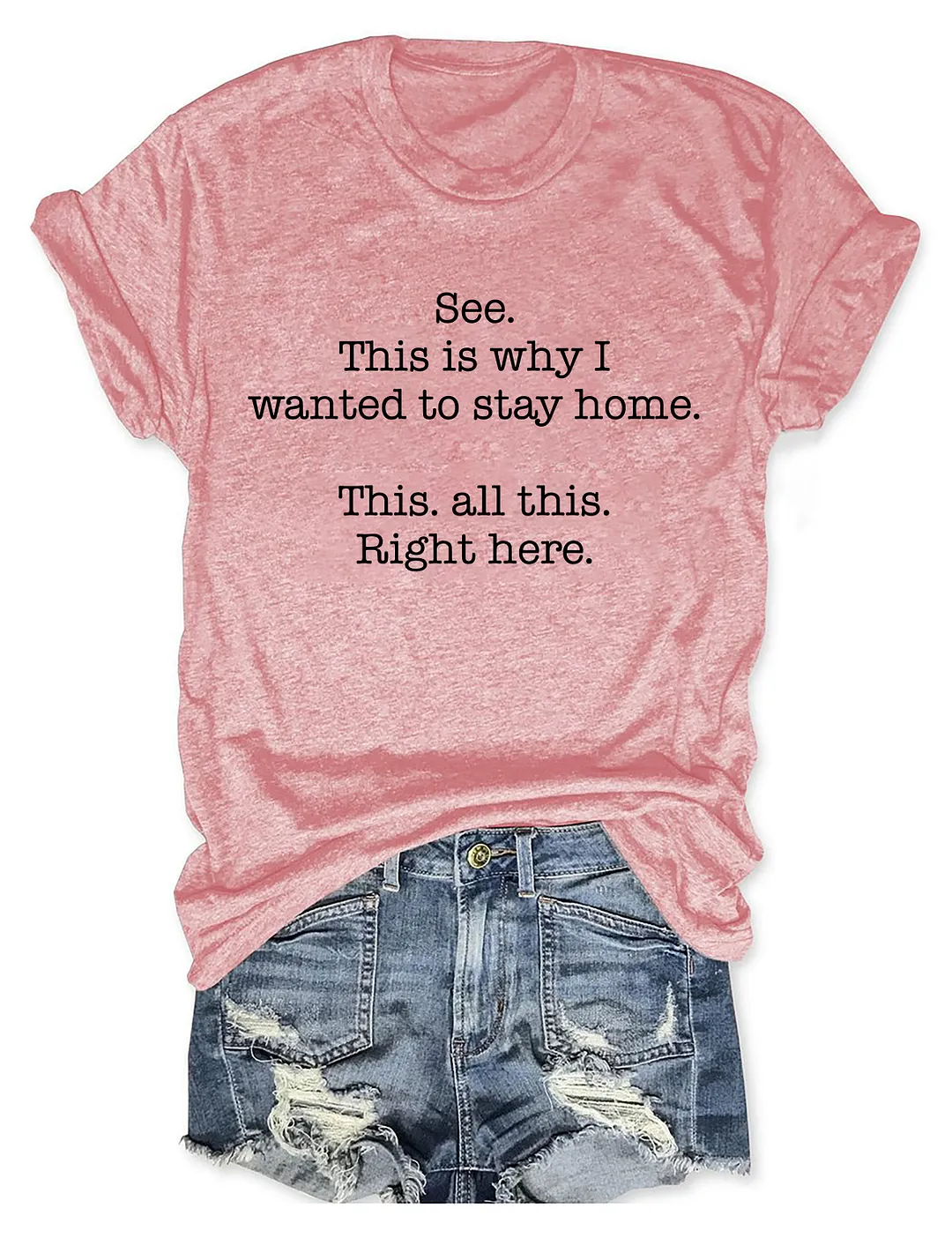 See This Is Why I Wanted To Stay Home This All This Right Here T-shirt