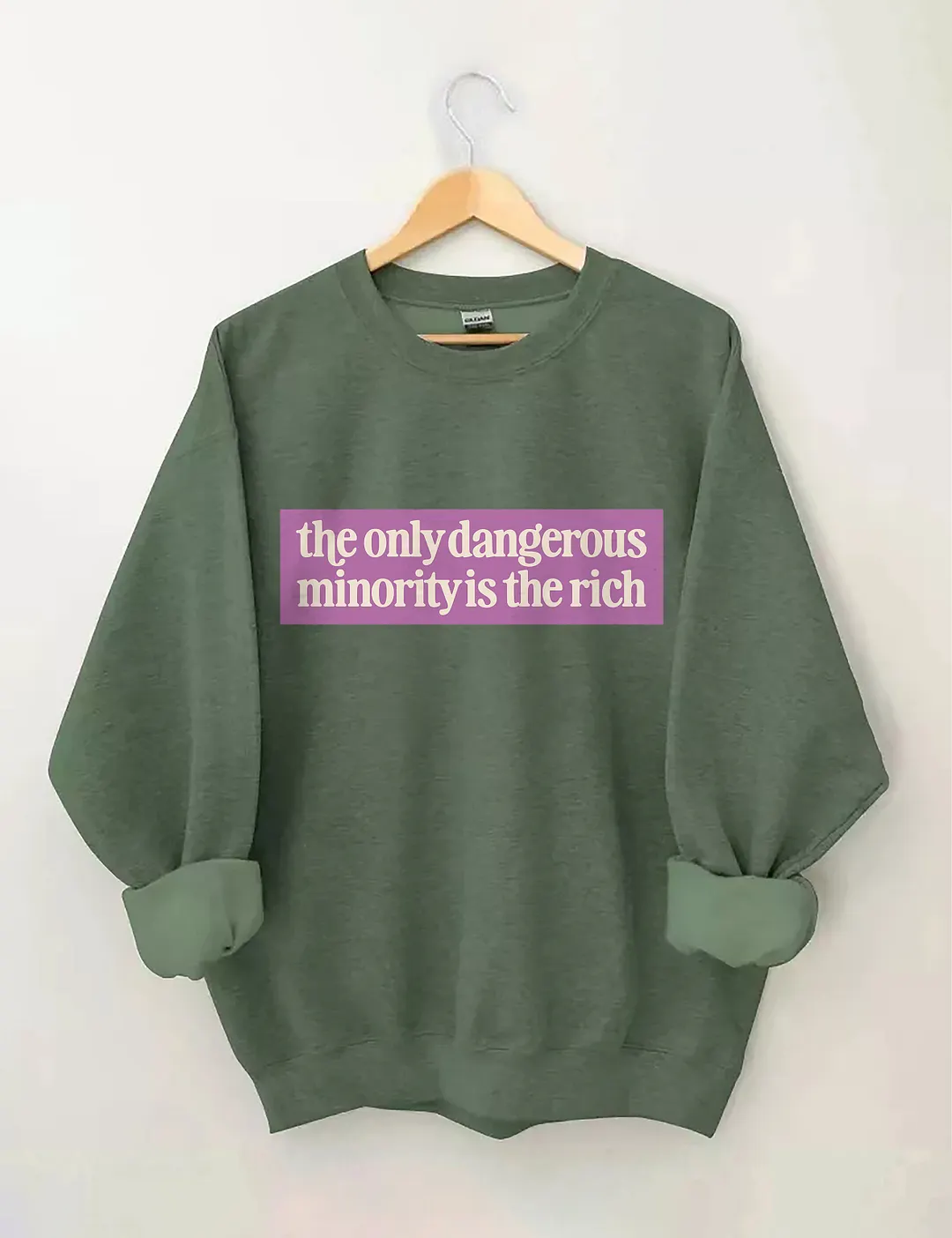 The Only Dangerous Minority Is The Rich Sweatshirt