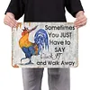 Chicken Some Days You Just Have To Say Cluck It And Walk Away - Vintage Metal Signs - 20*30cm/30*40cm - Warning&Farm